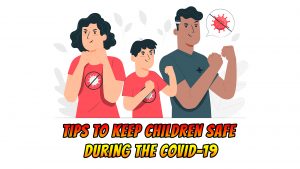 Tips to Keep Children Safe During the COVID-19